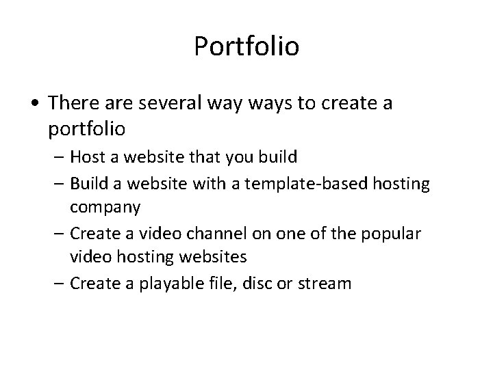 Portfolio • There are several ways to create a portfolio – Host a website