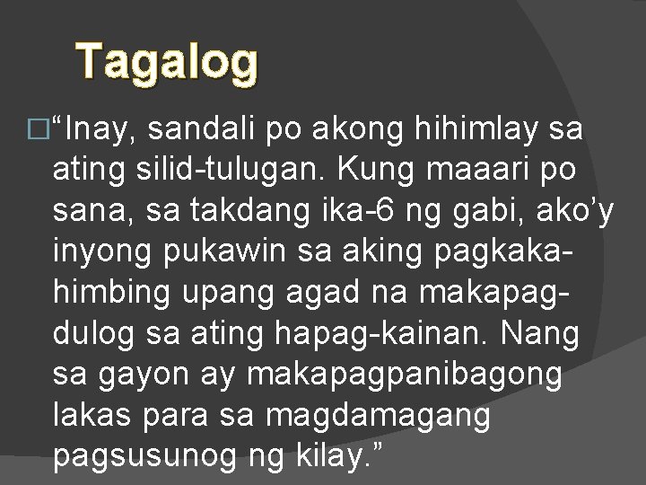 Tagalog �“Inay, sandali po akong hihimlay sa ating silid-tulugan. Kung maaari po sana, sa