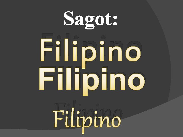 Sagot: Filipino 