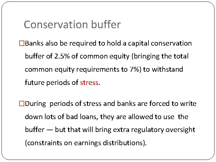 Conservation buffer �Banks also be required to hold a capital conservation buffer of 2.