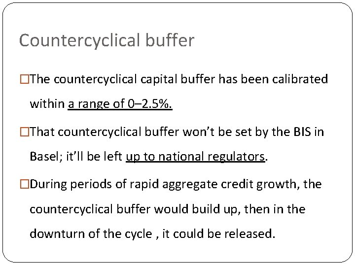 Countercyclical buffer �The countercyclical capital buffer has been calibrated within a range of 0–