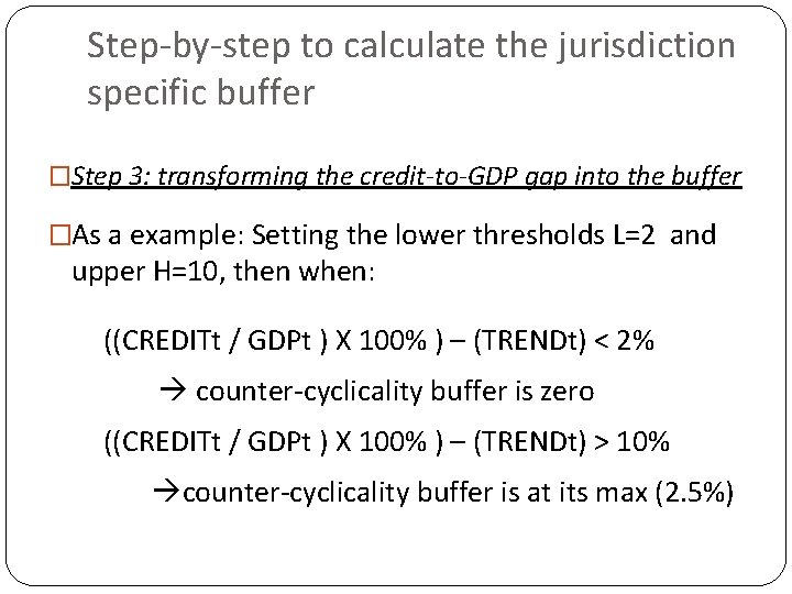 Step-by-step to calculate the jurisdiction specific buffer �Step 3: transforming the credit-to-GDP gap into
