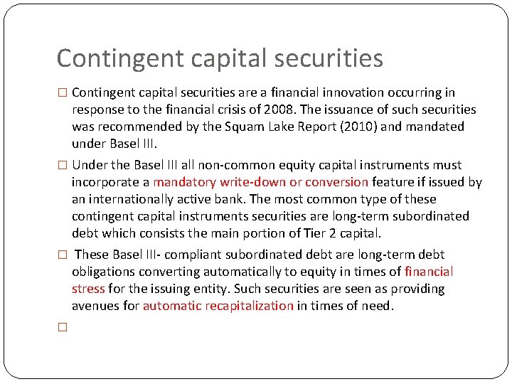 Contingent capital securities � Contingent capital securities are a financial innovation occurring in response