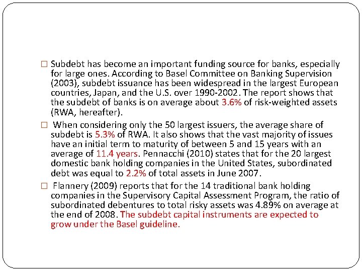 � Subdebt has become an important funding source for banks, especially for large ones.