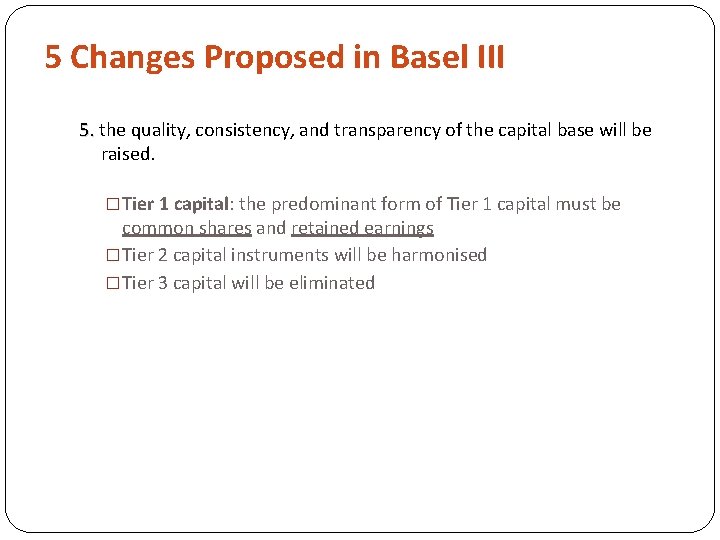 5 Changes Proposed in Basel III 5. the quality, consistency, and transparency of the
