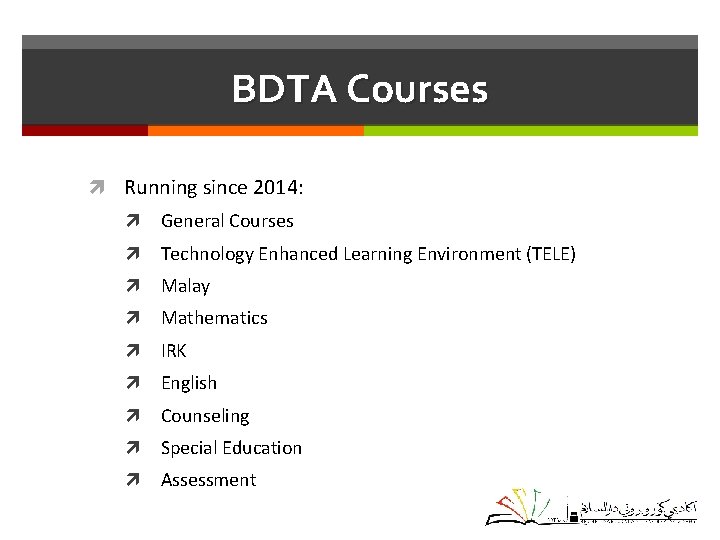 BDTA Courses Running since 2014: General Courses Technology Enhanced Learning Environment (TELE) Malay Mathematics