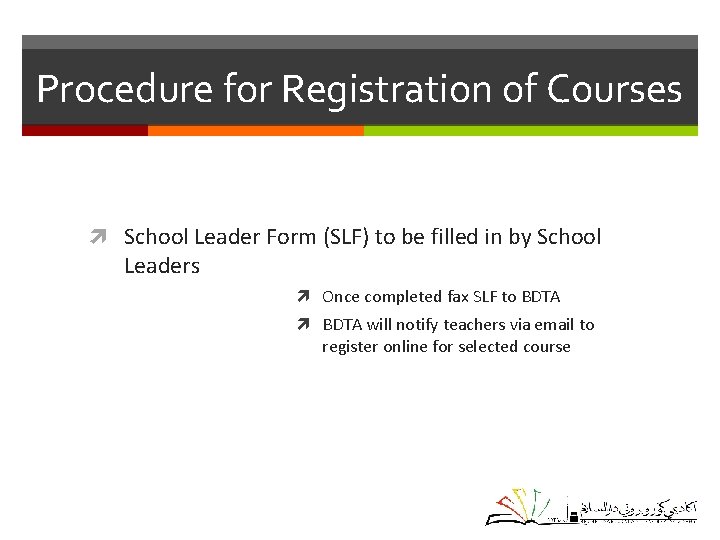 Procedure for Registration of Courses School Leader Form (SLF) to be filled in by