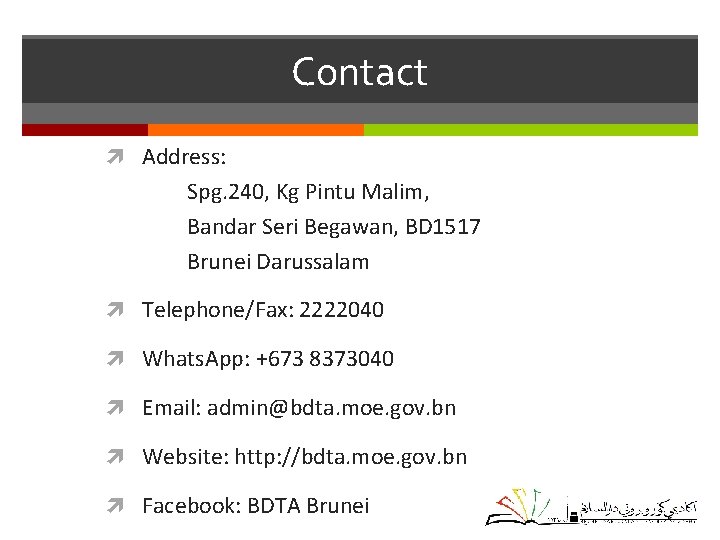 Contact Address: Spg. 240, Kg Pintu Malim, Bandar Seri Begawan, BD 1517 Brunei Darussalam