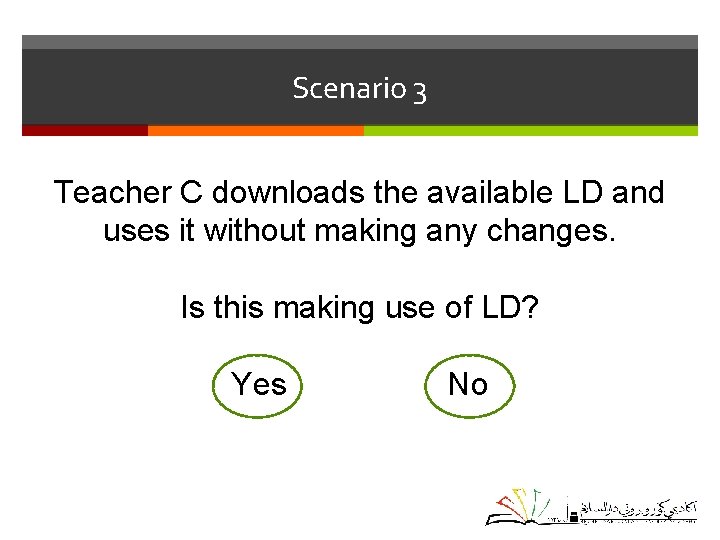 Scenario 3 Teacher C downloads the available LD and uses it without making any