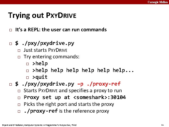 Carnegie Mellon Trying out PXYDRIVE � � � It’s a REPL: the user can