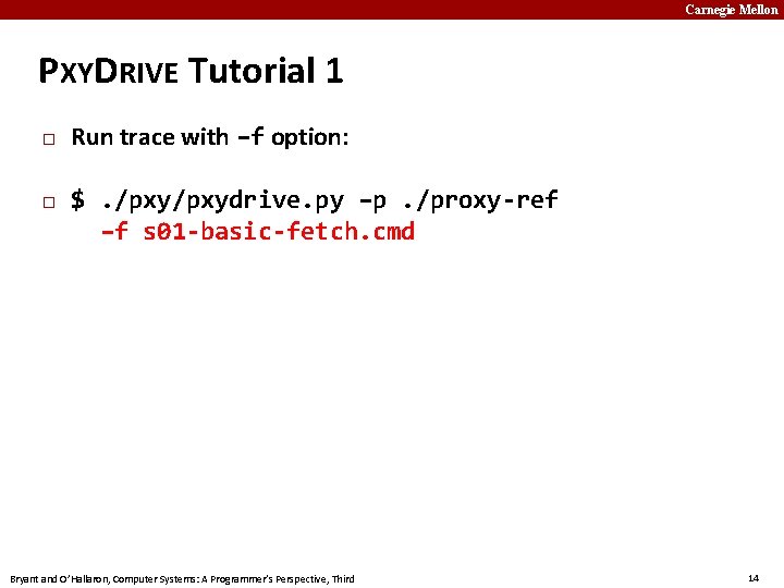 Carnegie Mellon PXYDRIVE Tutorial 1 � � Run trace with –f option: $. /pxydrive.