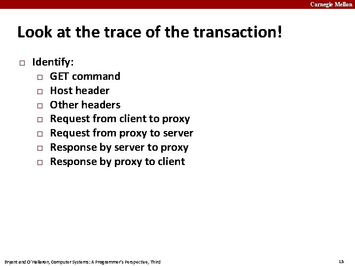 Carnegie Mellon Look at the trace of the transaction! � Identify: � GET command