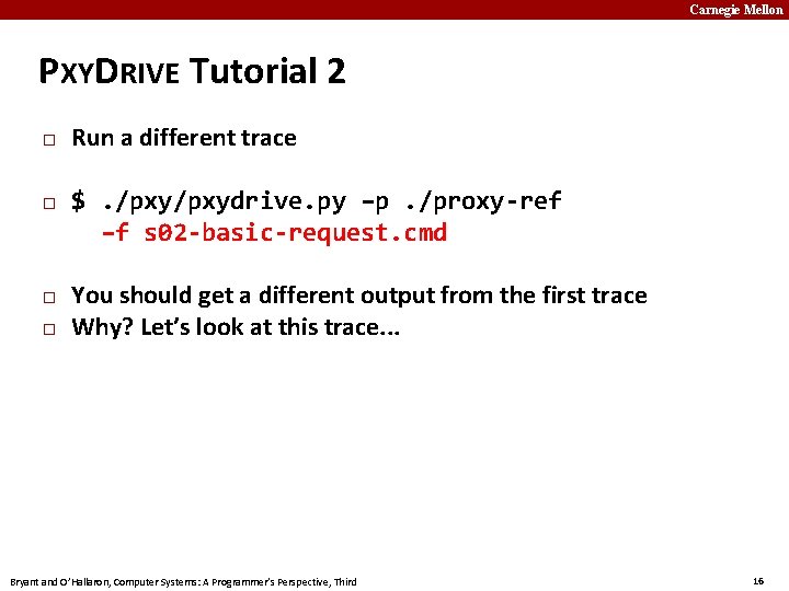 Carnegie Mellon PXYDRIVE Tutorial 2 � � Run a different trace $. /pxydrive. py