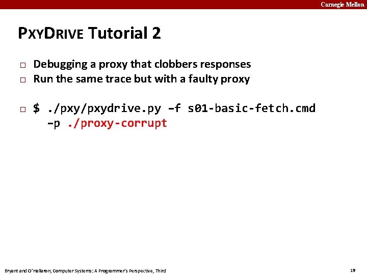 Carnegie Mellon PXYDRIVE Tutorial 2 � � � Debugging a proxy that clobbers responses