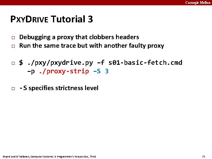 Carnegie Mellon PXYDRIVE Tutorial 3 � � Debugging a proxy that clobbers headers Run