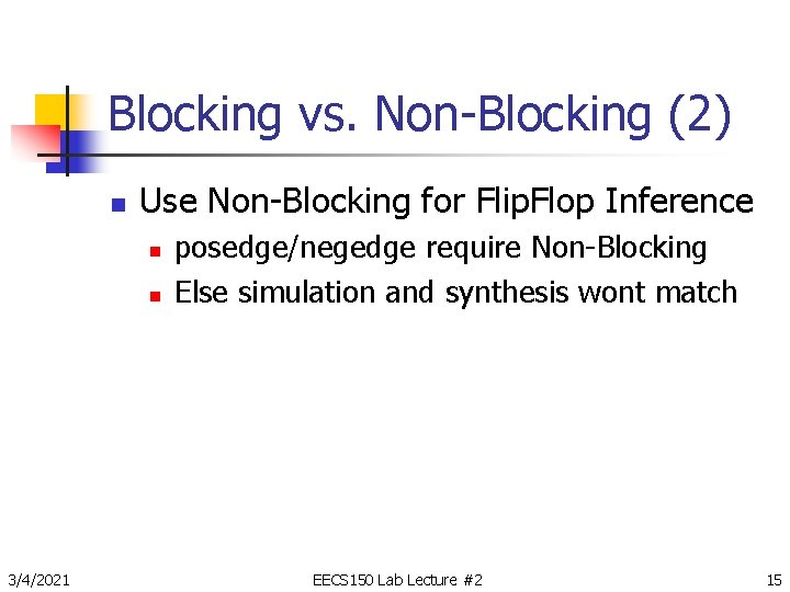 Blocking vs. Non-Blocking (2) n Use Non-Blocking for Flip. Flop Inference n n 3/4/2021