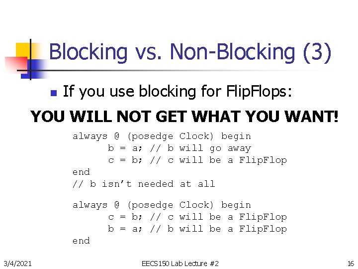 Blocking vs. Non-Blocking (3) n If you use blocking for Flip. Flops: YOU WILL
