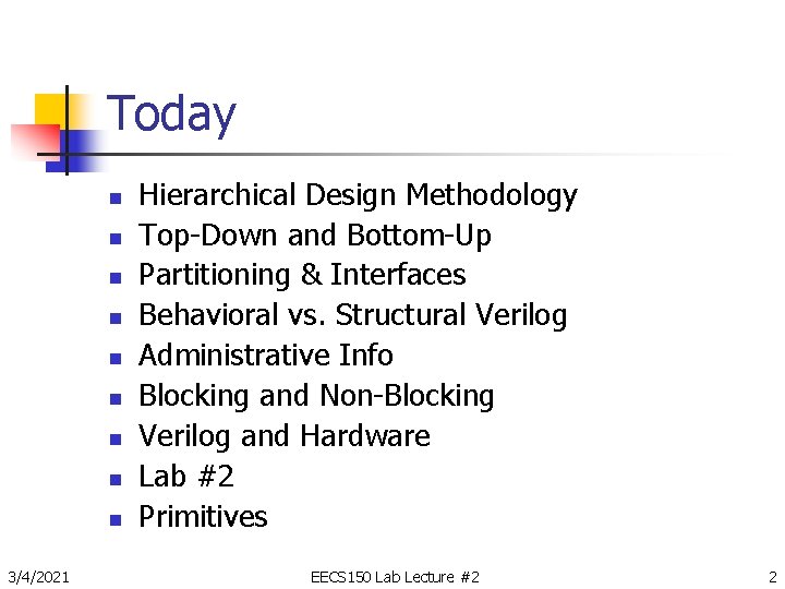 Today n n n n n 3/4/2021 Hierarchical Design Methodology Top-Down and Bottom-Up Partitioning