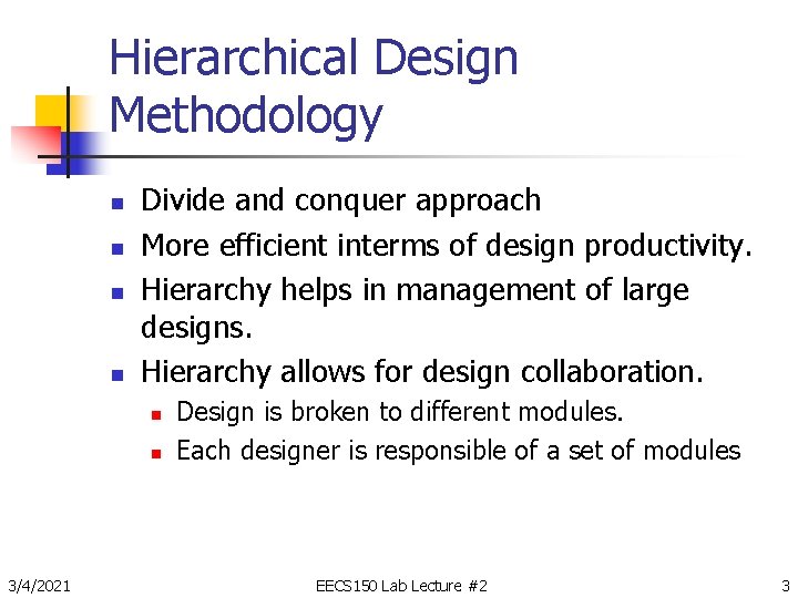 Hierarchical Design Methodology n n Divide and conquer approach More efficient interms of design