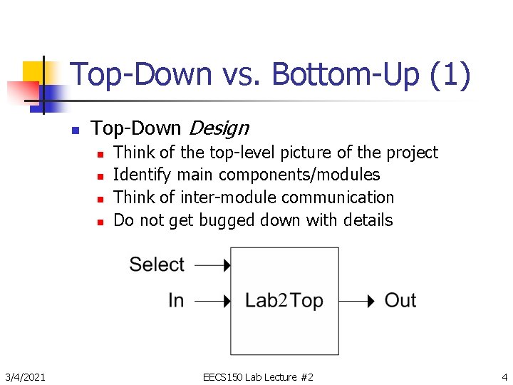 Top-Down vs. Bottom-Up (1) n Top-Down Design n n 3/4/2021 Think of the top-level