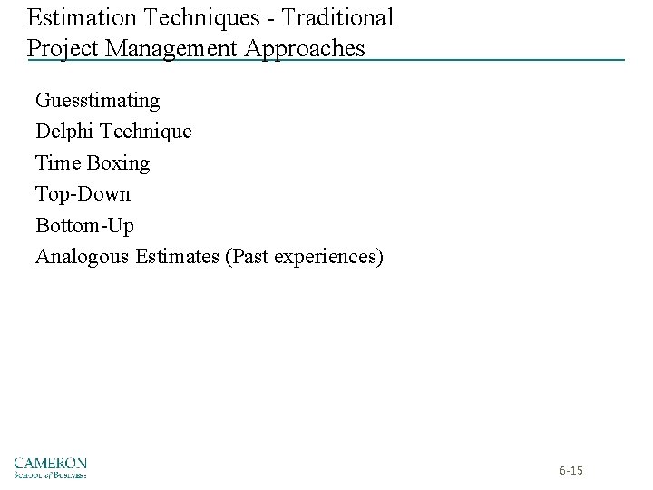 Estimation Techniques - Traditional Project Management Approaches Guesstimating Delphi Technique Time Boxing Top-Down Bottom-Up