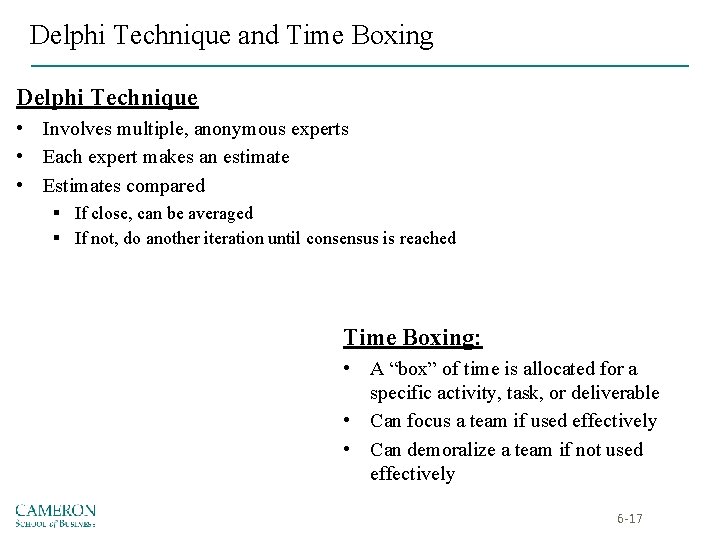 Delphi Technique and Time Boxing Delphi Technique • Involves multiple, anonymous experts • Each