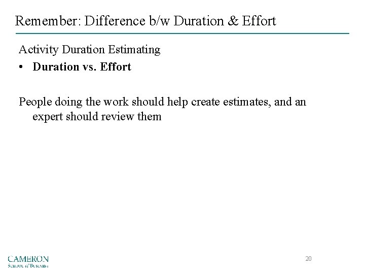 Remember: Difference b/w Duration & Effort Activity Duration Estimating • Duration vs. Effort People