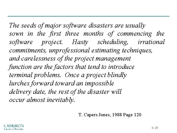 The seeds of major software disasters are usually sown in the first three months