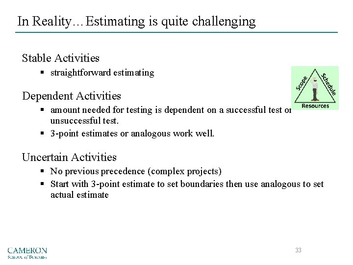 In Reality…Estimating is quite challenging Stable Activities § straightforward estimating Dependent Activities § amount