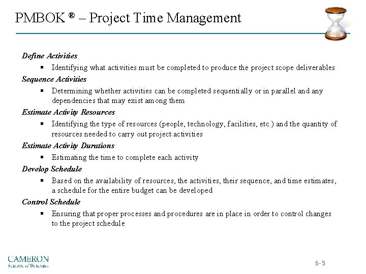 PMBOK ® – Project Time Management Define Activities § Identifying what activities must be