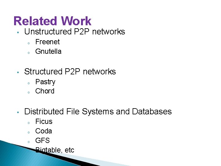 Related Work • Unstructured P 2 P networks o o • Structured P 2