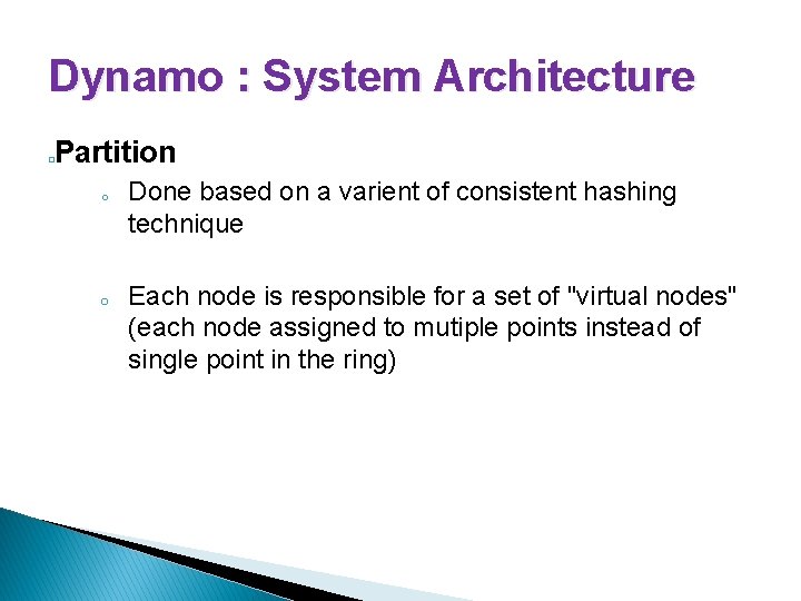 Dynamo : System Architecture Partition � o o Done based on a varient of