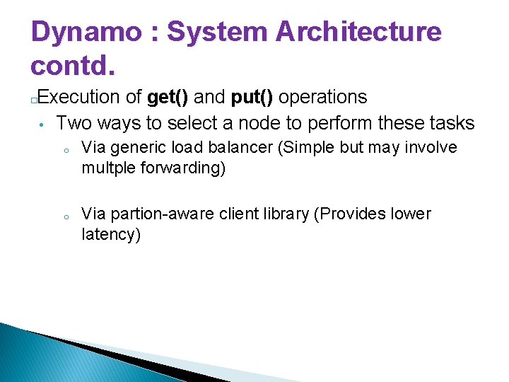 Dynamo : System Architecture contd. Execution of get() and put() operations • Two ways