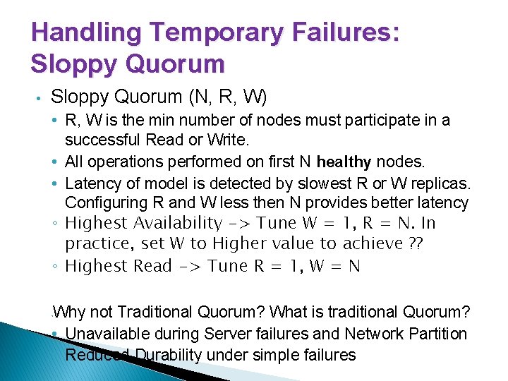 Handling Temporary Failures: Sloppy Quorum • Sloppy Quorum (N, R, W) • R, W