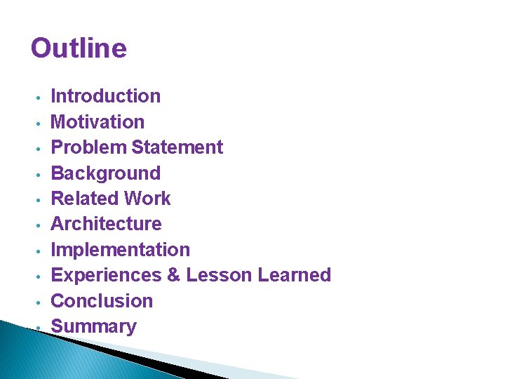 Outline • • • Introduction Motivation Problem Statement Background Related Work Architecture Implementation Experiences