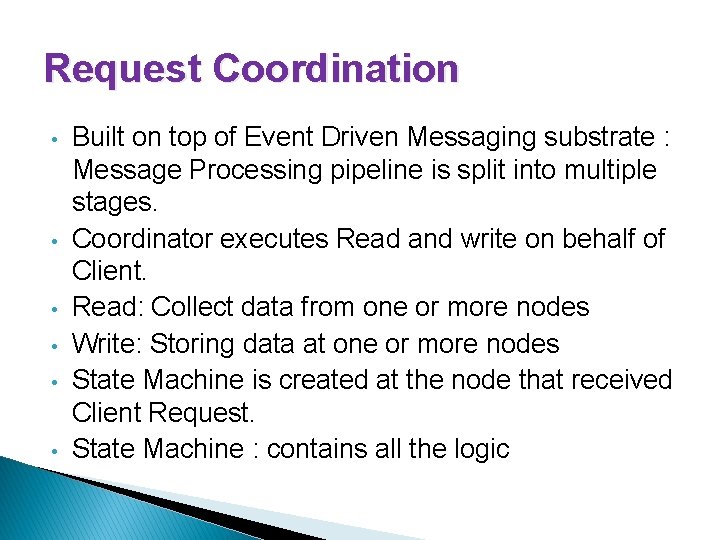 Request Coordination • • • Built on top of Event Driven Messaging substrate :