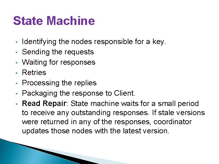 State Machine • • Identifying the nodes responsible for a key. Sending the requests
