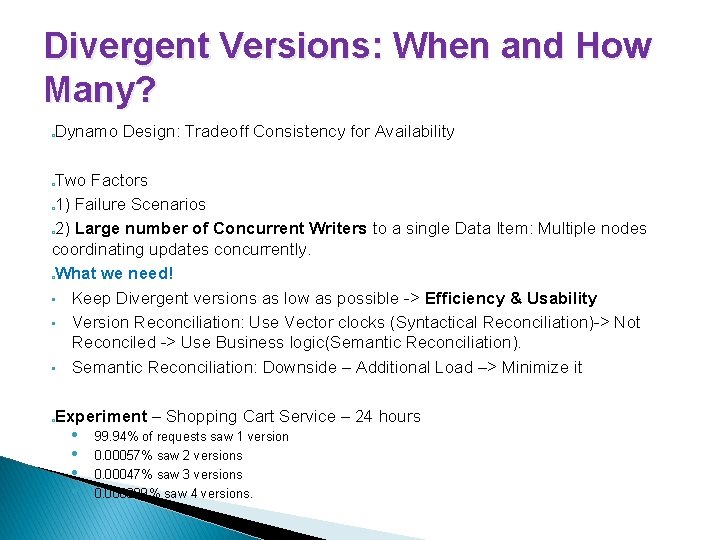 Divergent Versions: When and How Many? Dynamo Design: Tradeoff Consistency for Availability � Two