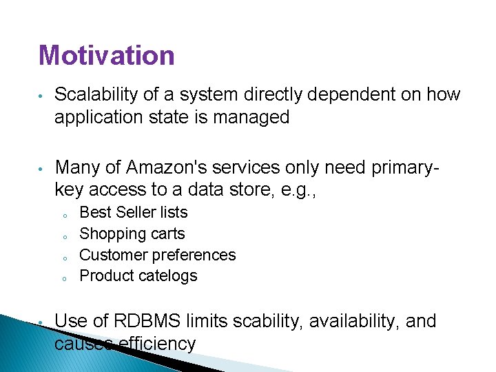 Motivation • Scalability of a system directly dependent on how application state is managed