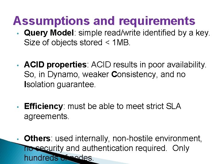Assumptions and requirements • Query Model: simple read/write identified by a key. Size of