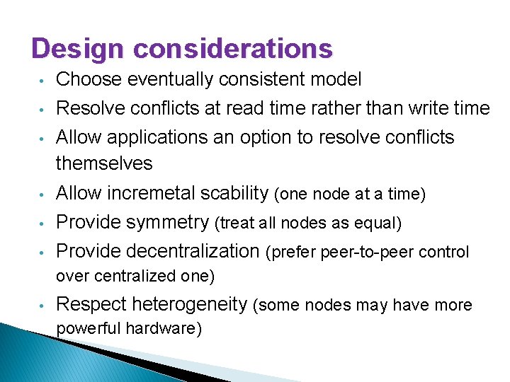 Design considerations • Choose eventually consistent model • Resolve conflicts at read time rather