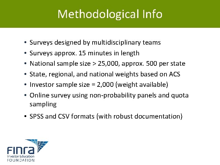 Methodological Info • • • Surveys designed by multidisciplinary teams Surveys approx. 15 minutes