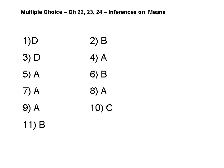 Multiple Choice – Ch 22, 23, 24 – Inferences on Means 1)D 2) B