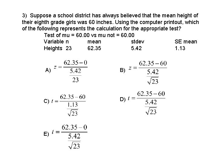 3) Suppose a school district has always believed that the mean height of their