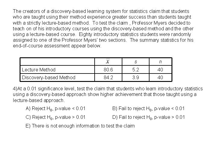 The creators of a discovery-based learning system for statistics claim that students who are