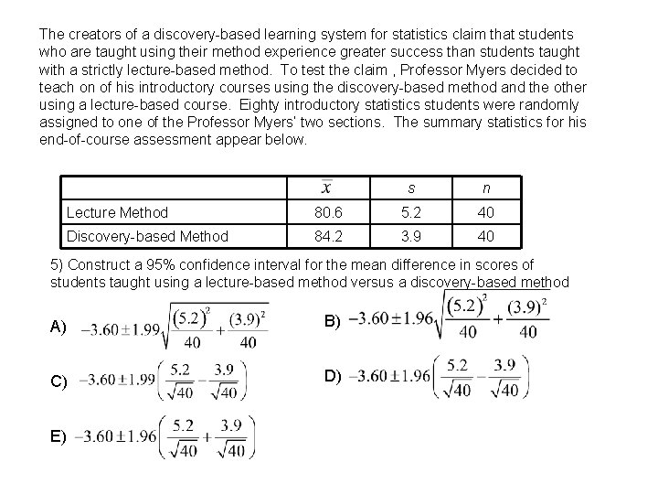 The creators of a discovery-based learning system for statistics claim that students who are