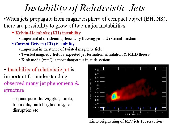 Instability of Relativistic Jets • When jets propagate from magnetosphere of compact object (BH,