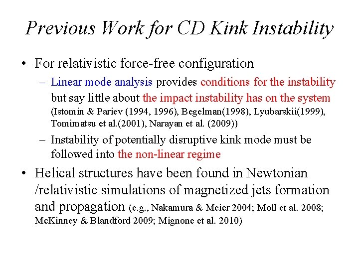 Previous Work for CD Kink Instability • For relativistic force-free configuration – Linear mode