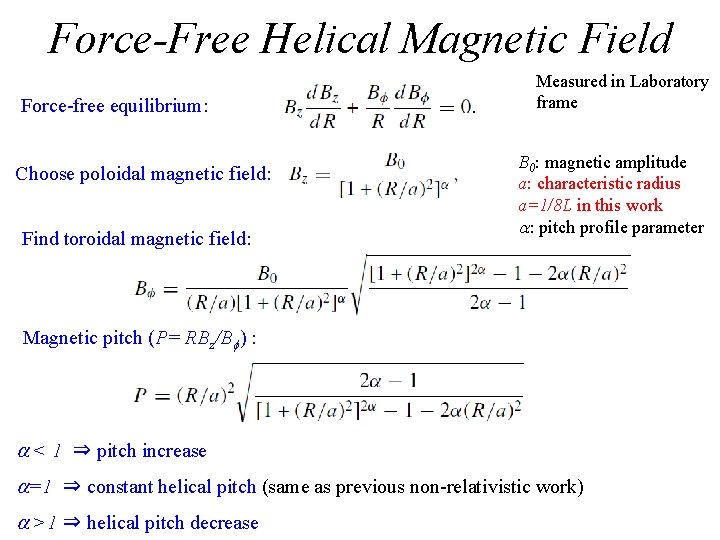 Force-Free Helical Magnetic Field Force-free equilibrium: Choose poloidal magnetic field: Find toroidal magnetic field: