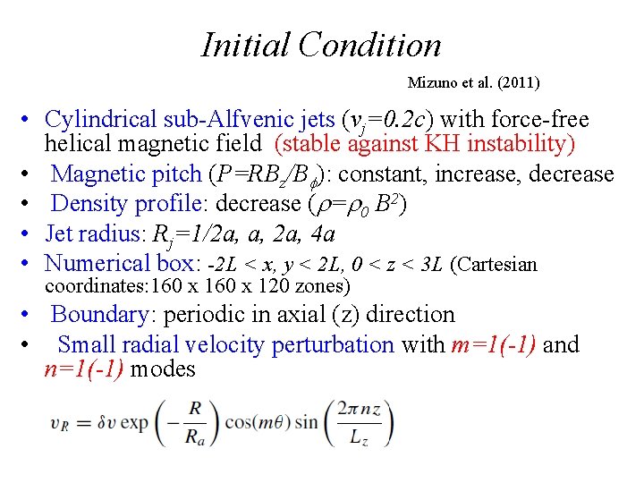 Initial Condition Mizuno et al. (2011) • Cylindrical sub-Alfvenic jets (vj=0. 2 c) with